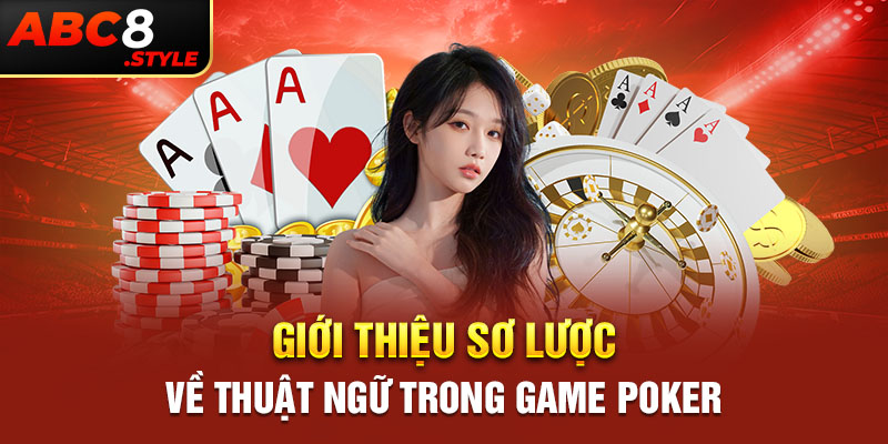 Giới thiệu sơ lược về thuật ngữ trong game Poker