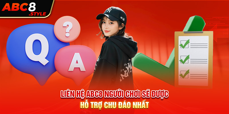 Liên hệ ABC8 người chơi sẽ được hỗ trợ chu đáo nhất