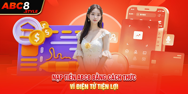 Nạp tiền ABC8 bằng cách thức ví điện tử tiện lợi