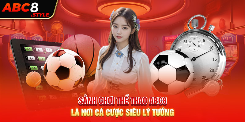 Sảnh chơi thể thao ABC8 là nơi cá cược siêu lý tưởng