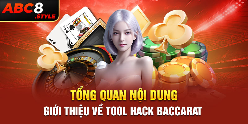 Tổng quan nội dung giới thiệu về Tool hack Baccarat